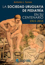 La Sociedad Uruguaya de Pediatría en su centenario.jpg.jpg
